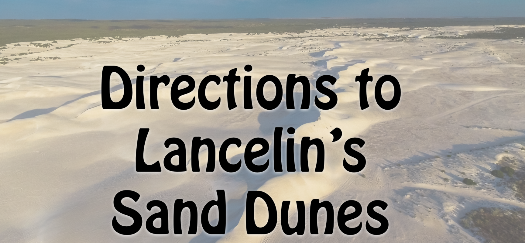 VIDEO DIRECTIONS TO THE DUNES VIDEO DIRECTIONS TO THE DUNES